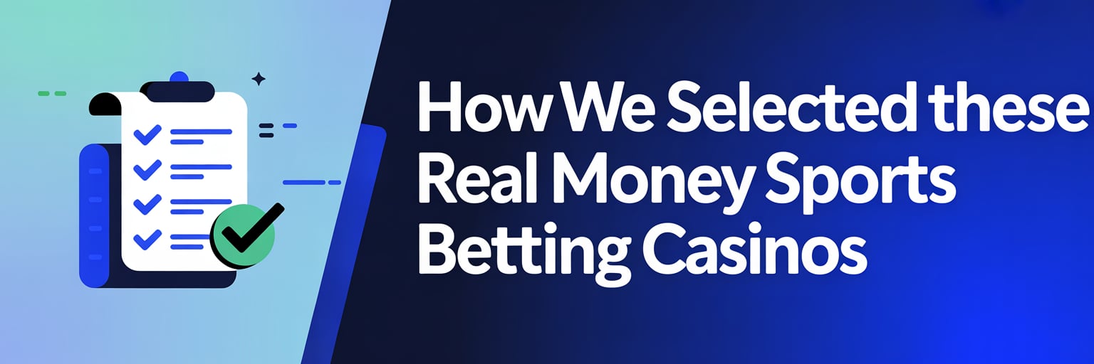 How We Selected These Real Money Sports Betting Casinos